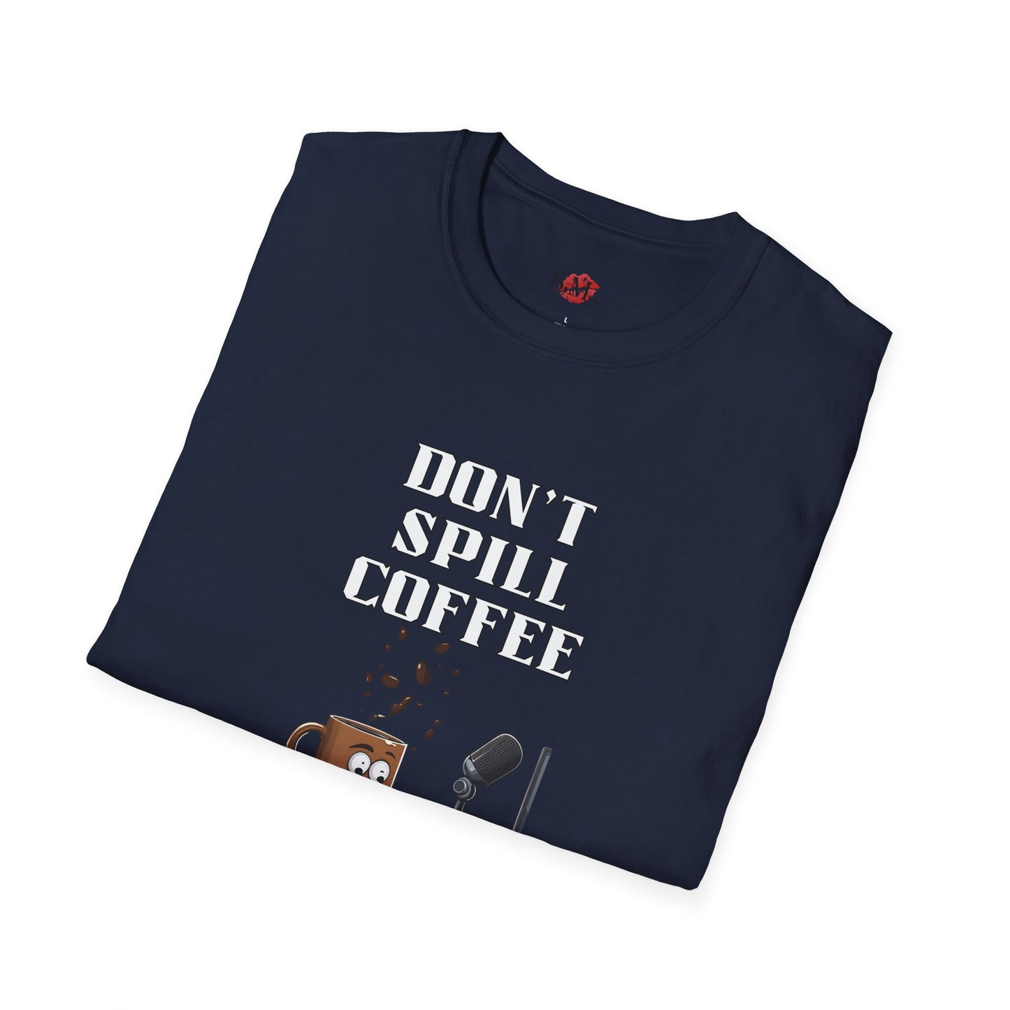 Don't Spill Coffee in the Studio Unisex Softstyle T-Shirt