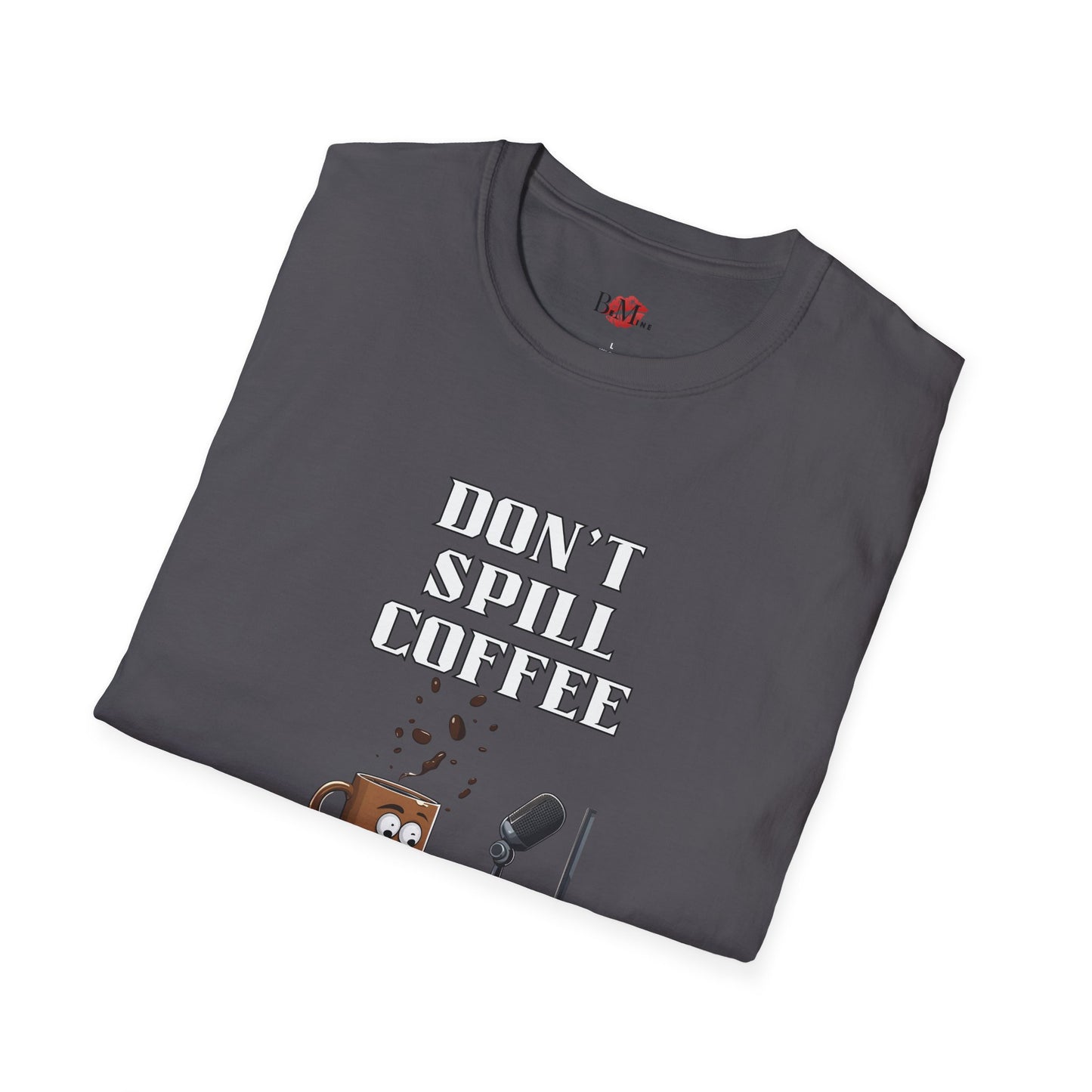 Don't Spill Coffee in the Studio Unisex Softstyle T-Shirt