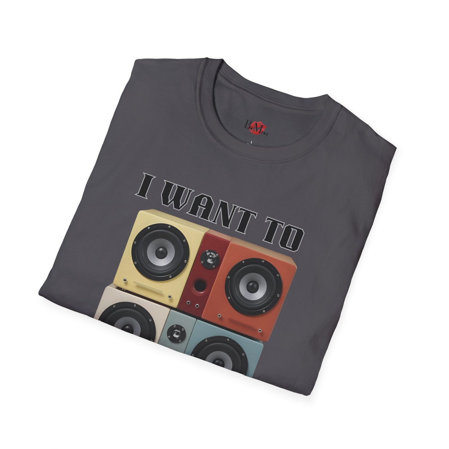 I Want to Pump You Up Unisex Softstyle T-Shirt - Fun Graphic Tee for Music Lovers