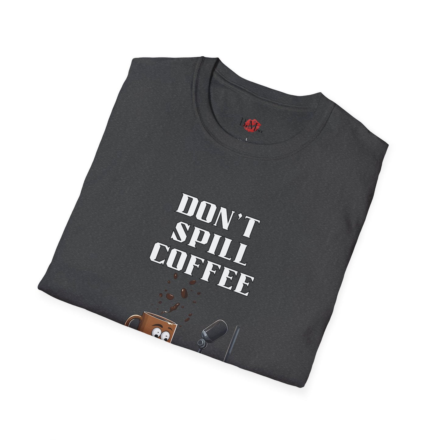 Don't Spill Coffee in the Studio Unisex Softstyle T-Shirt