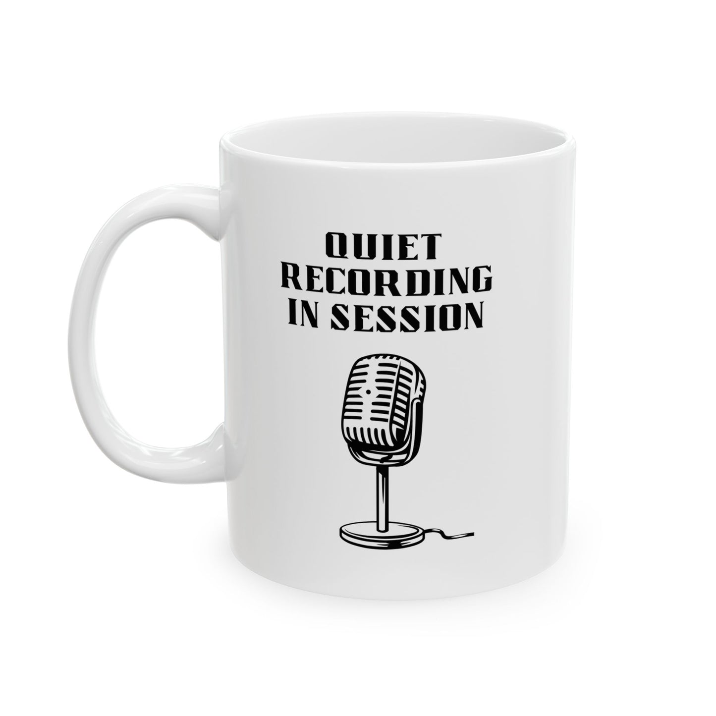 Quiet Recording in Session Ceramic Mug, (11oz, 15oz)