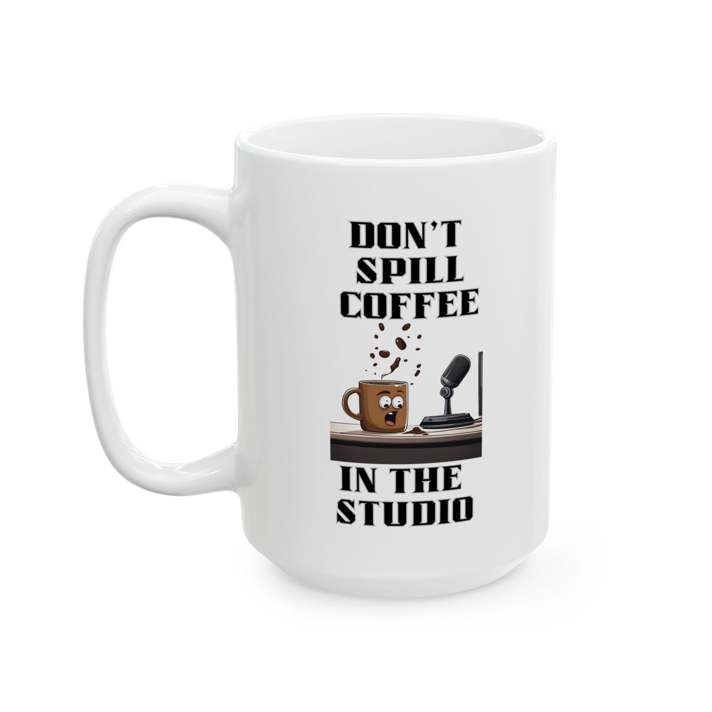 Mug - Don't Spill the Coffee in the Studio