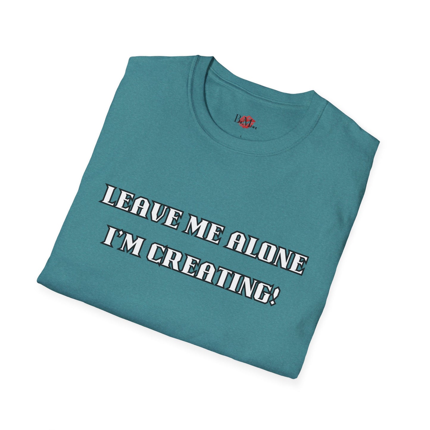 Graphic Tee - Leave Me Alone I'm Creating