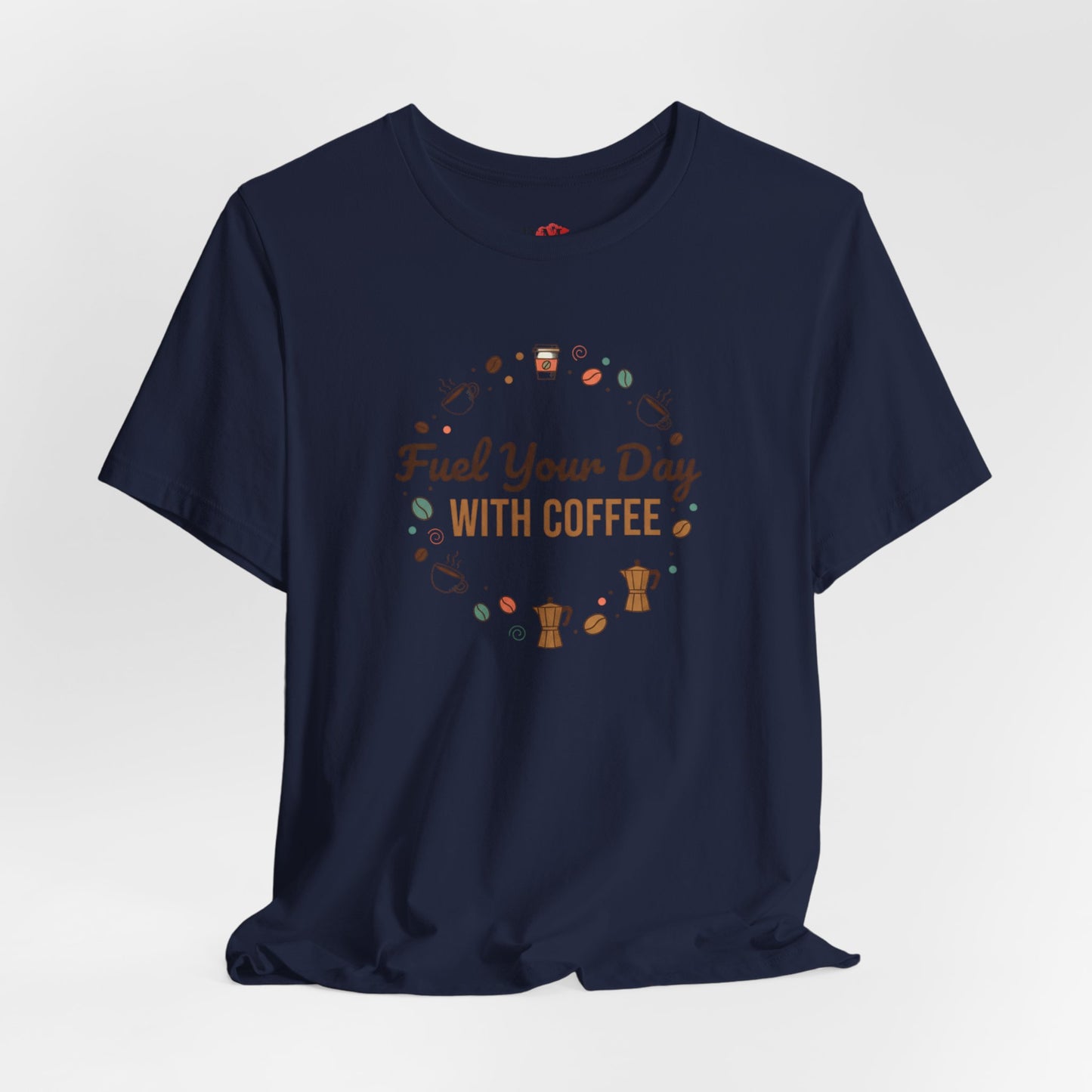 Fuel Your Day With Coffee Tee | Coffee Lover Shirt, Caffeine Design