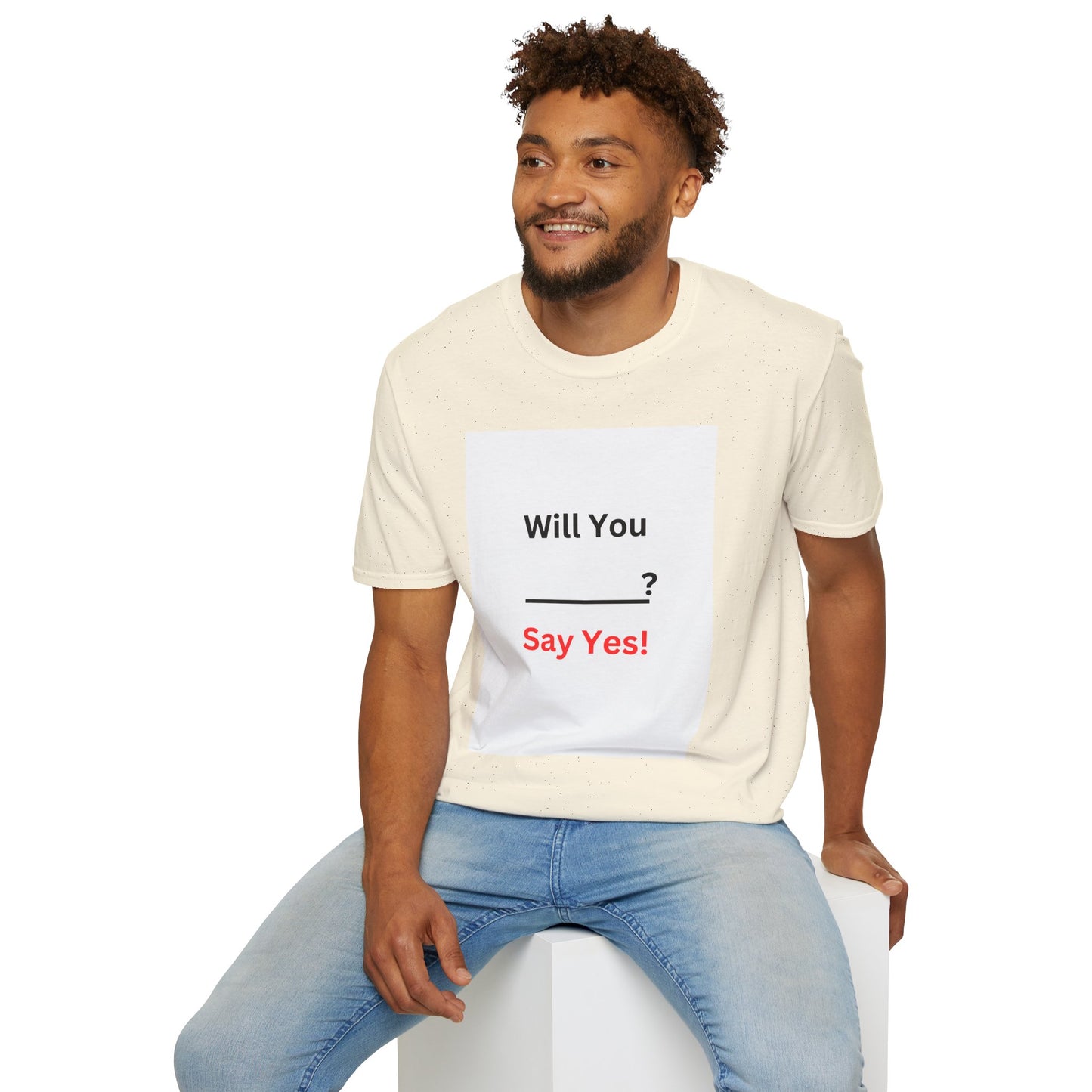 Proposal T-Shirt "Will You ___? Say Yes!" — Funny Engagement/Proposal Tee