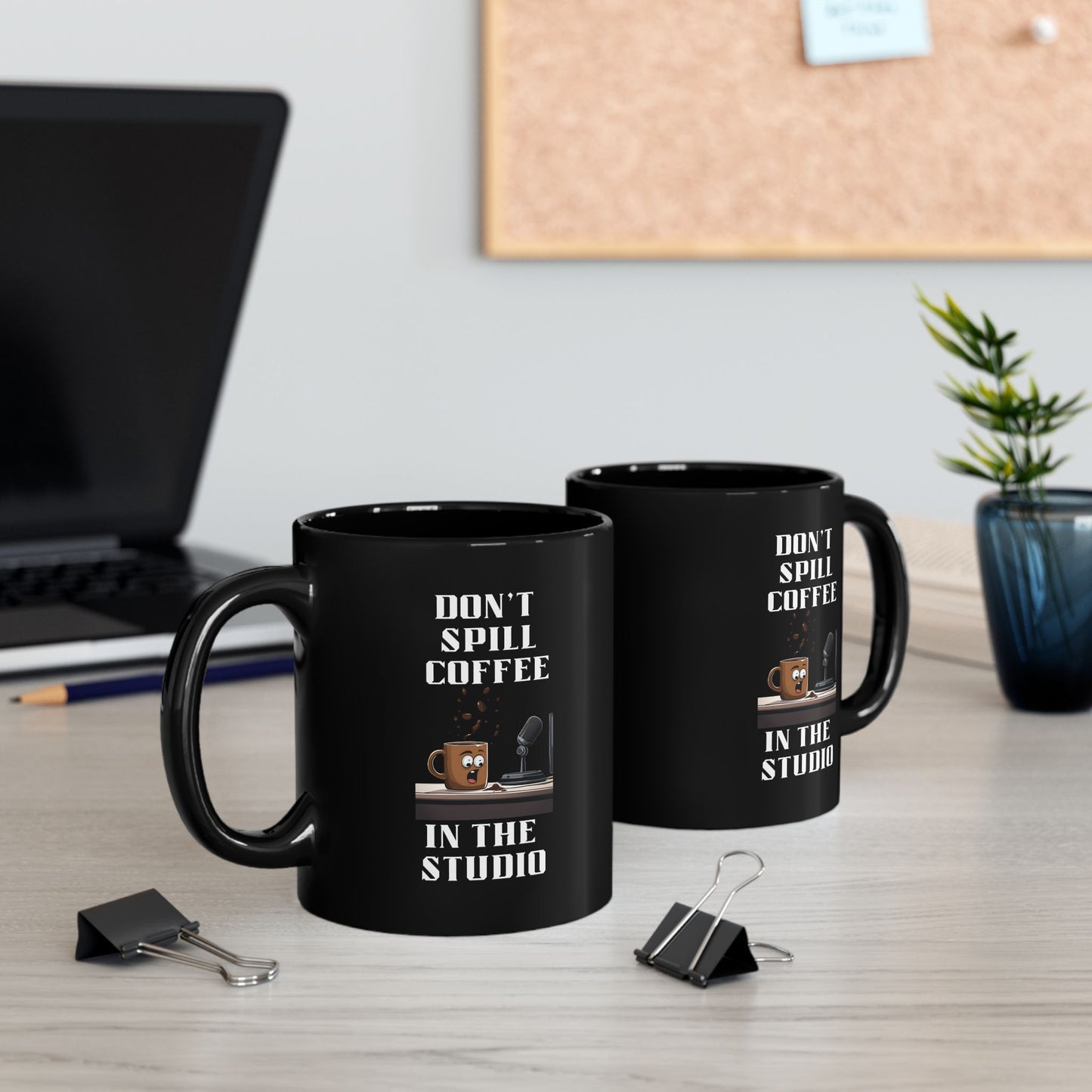 Don't Spill Coffee in the Studio Black Mug (11oz, 15oz)