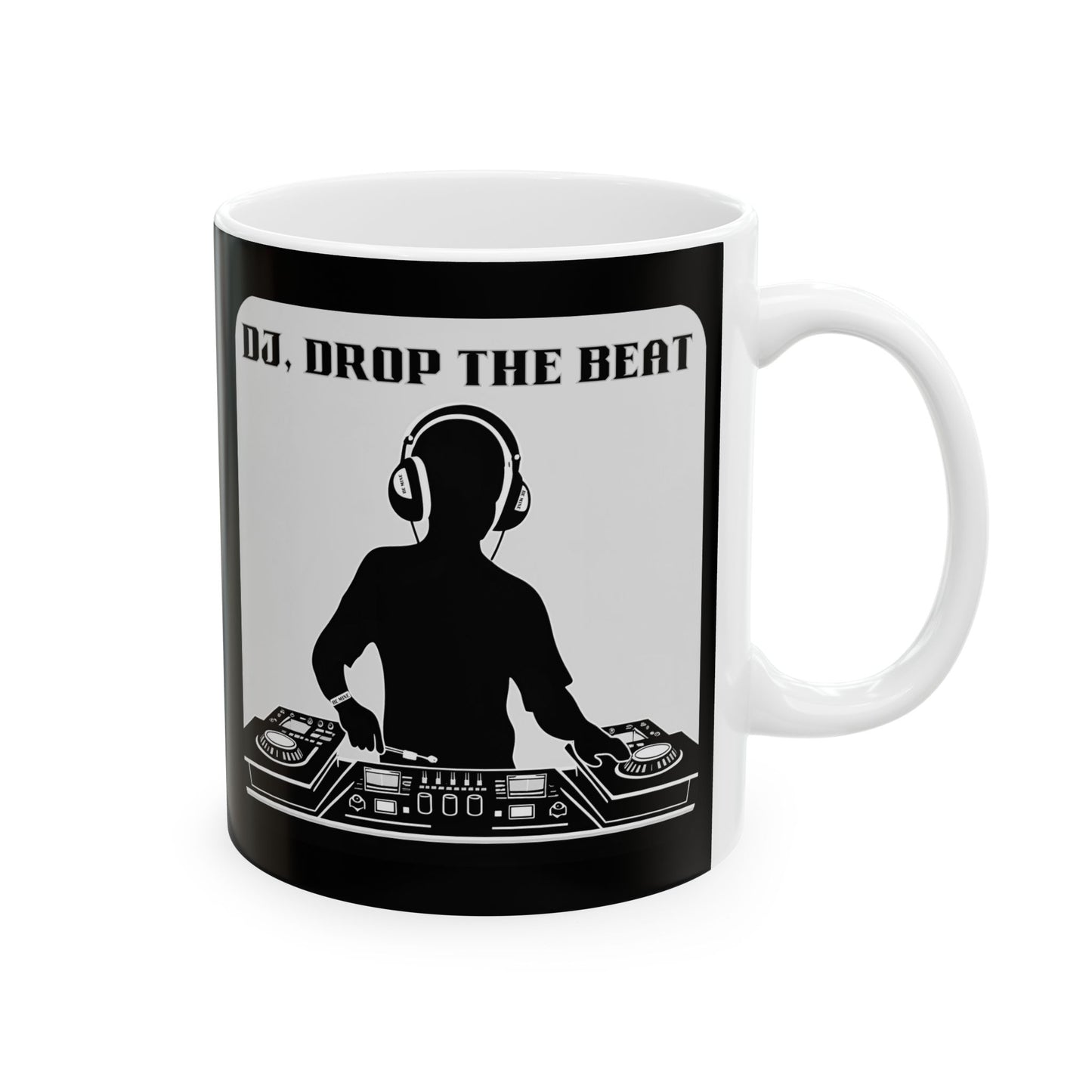 Mug - Dj Drop the Beat Design - 11oz or 15oz Ceramic Mug