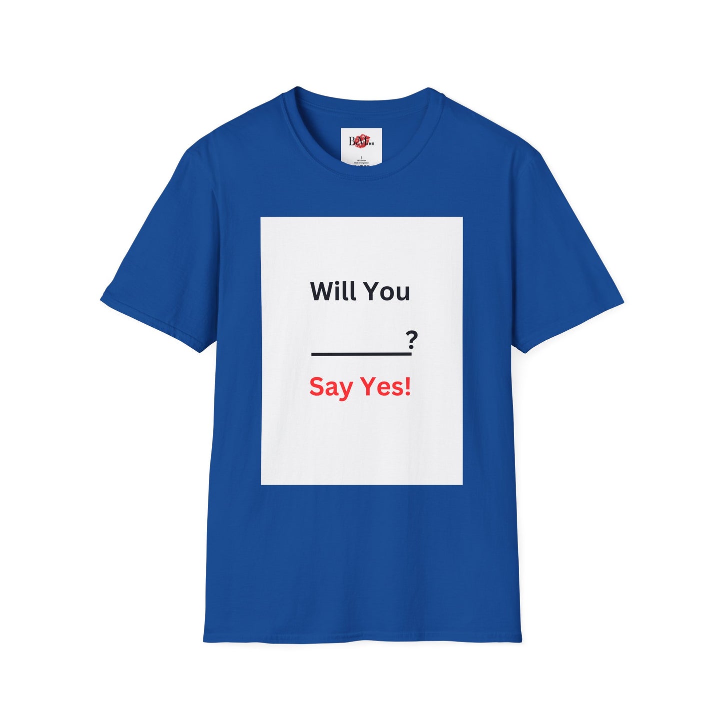 Proposal T-Shirt "Will You ___? Say Yes!" — Funny Engagement/Proposal Tee