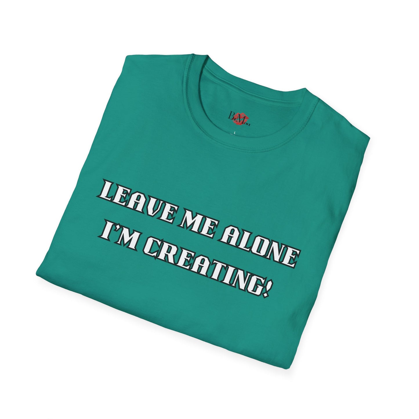 Graphic Tee - Leave Me Alone I'm Creating