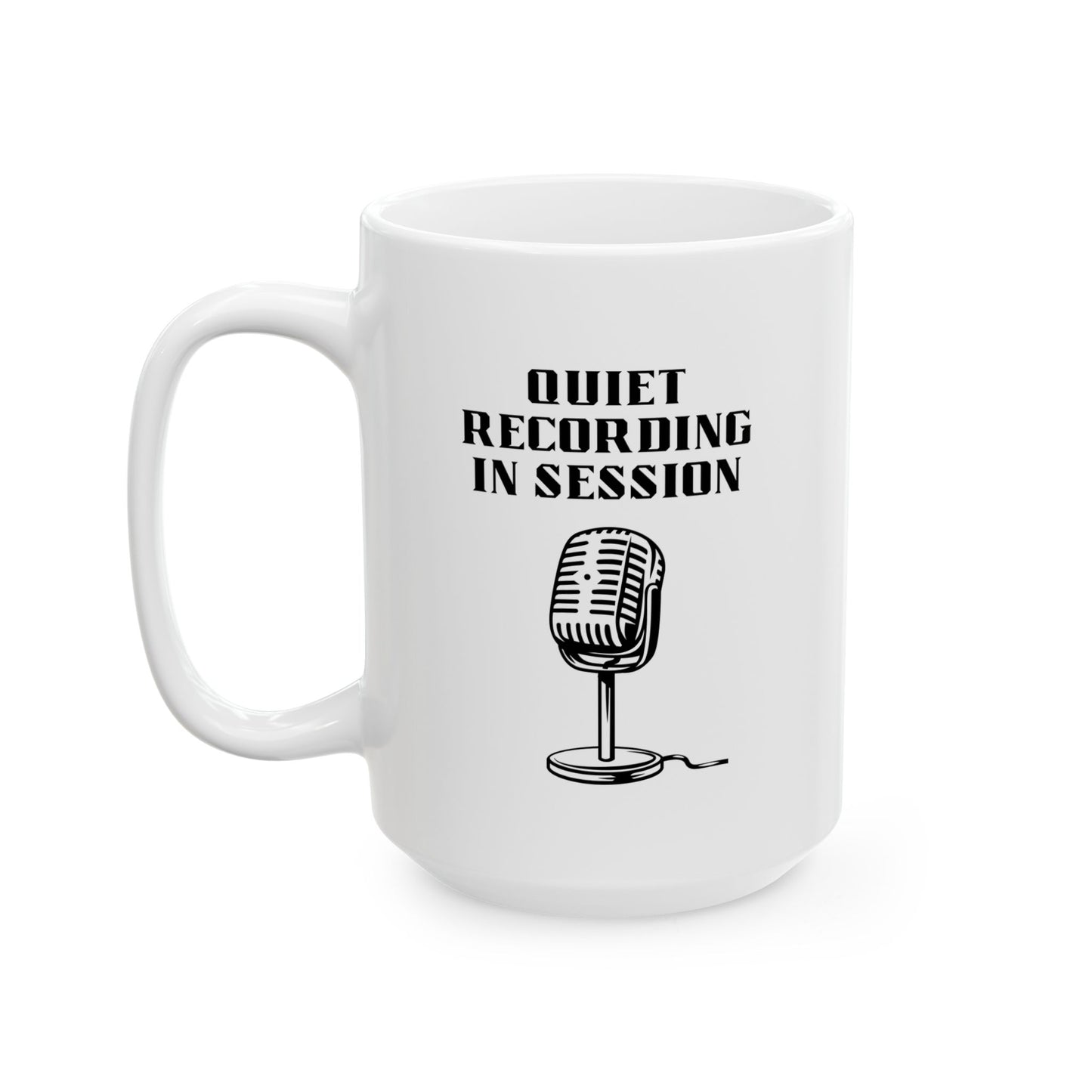 Quiet Recording in Session Ceramic Mug, (11oz, 15oz)