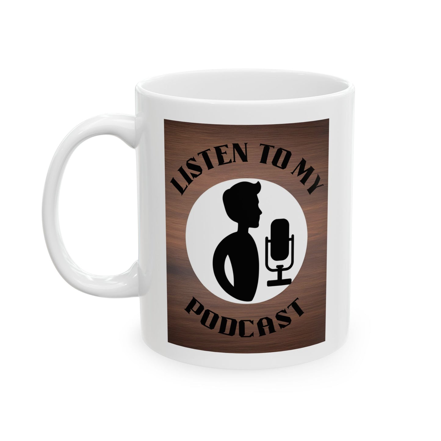 Mug with 'Listen to My Podcast' Design