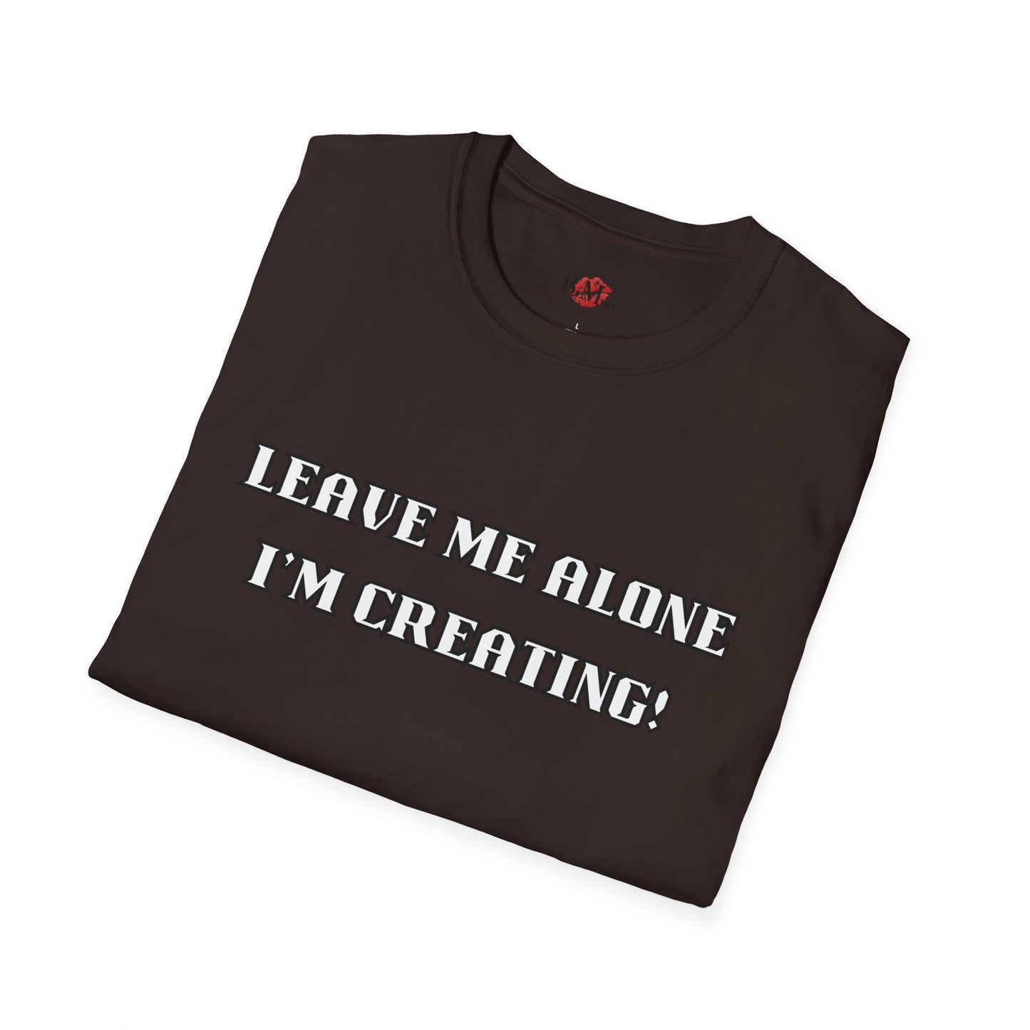 Graphic Tee - Leave Me Alone I'm Creating