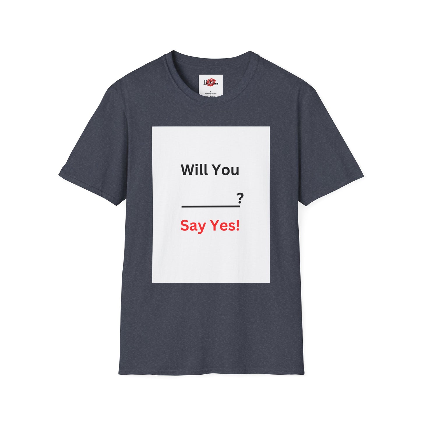 Proposal T-Shirt "Will You ___? Say Yes!" — Funny Engagement/Proposal Tee