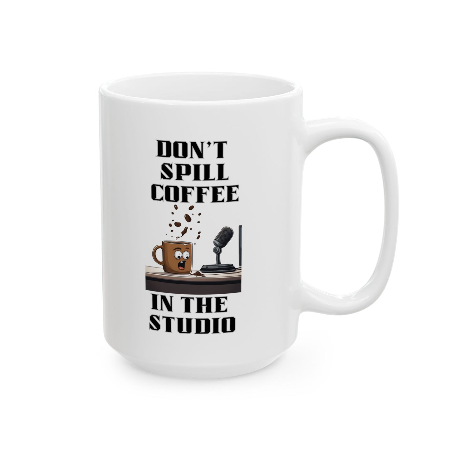 Mug - Don't Spill the Coffee in the Studio