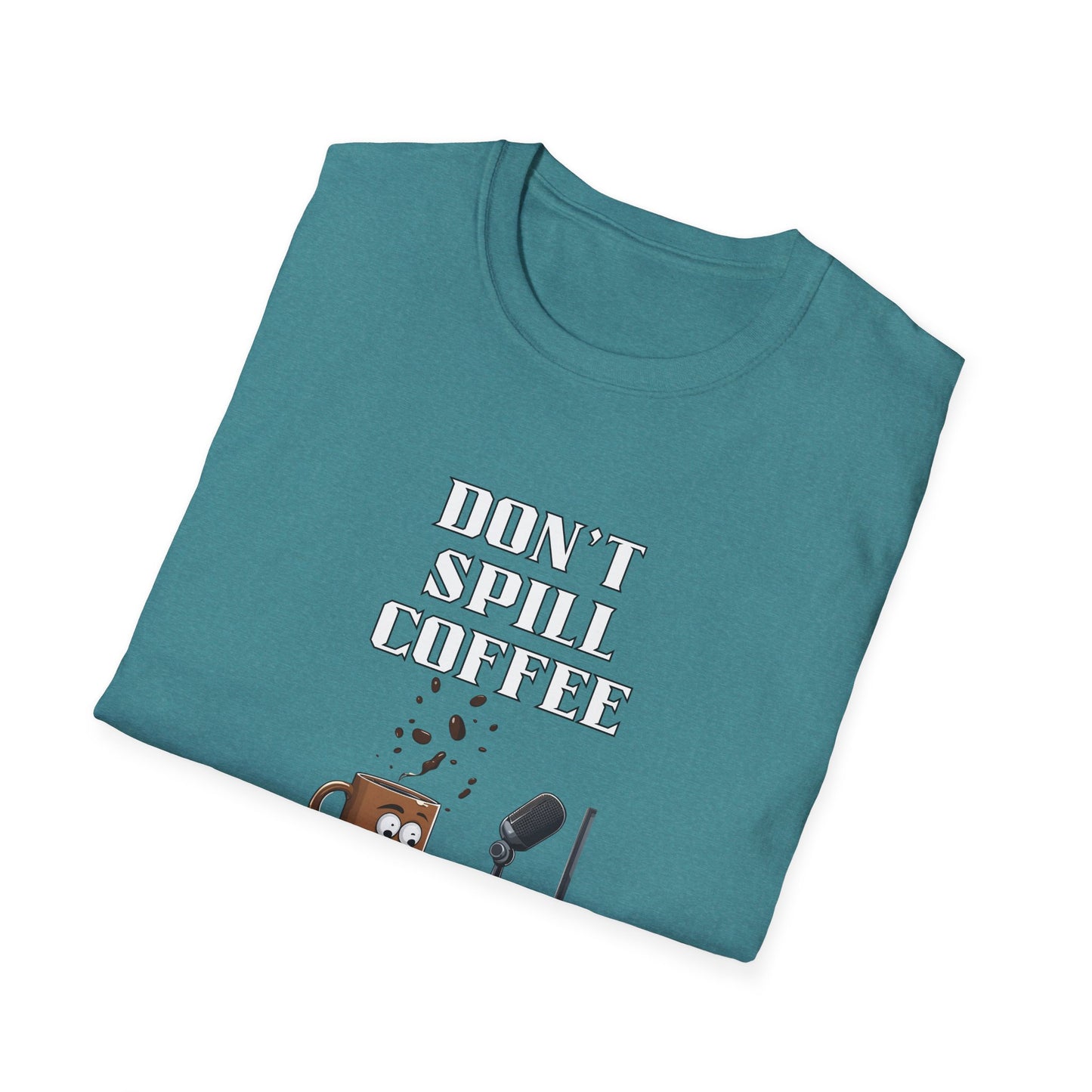 Don't Spill the Coffee in the Studio Unisex Softstyle T-Shirt