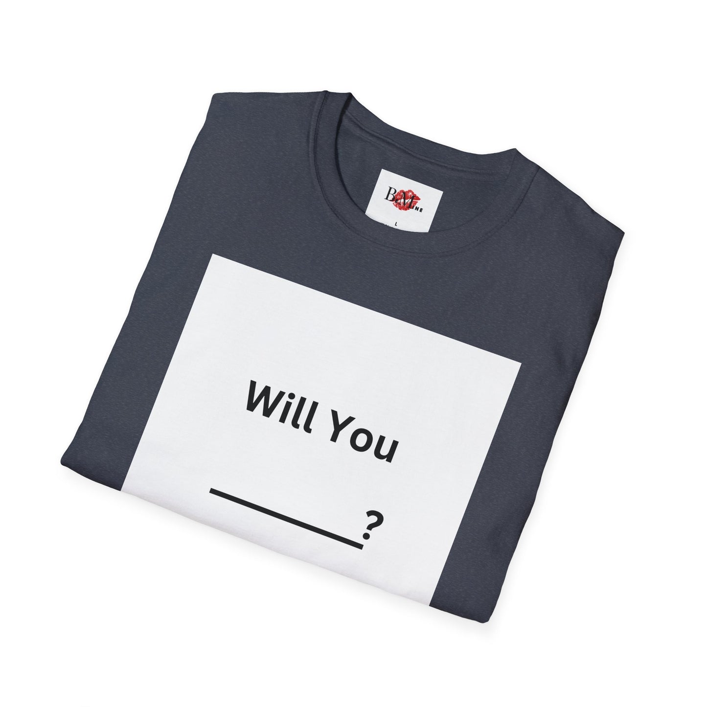 Proposal T-Shirt "Will You ___? Say Yes!" — Funny Engagement/Proposal Tee