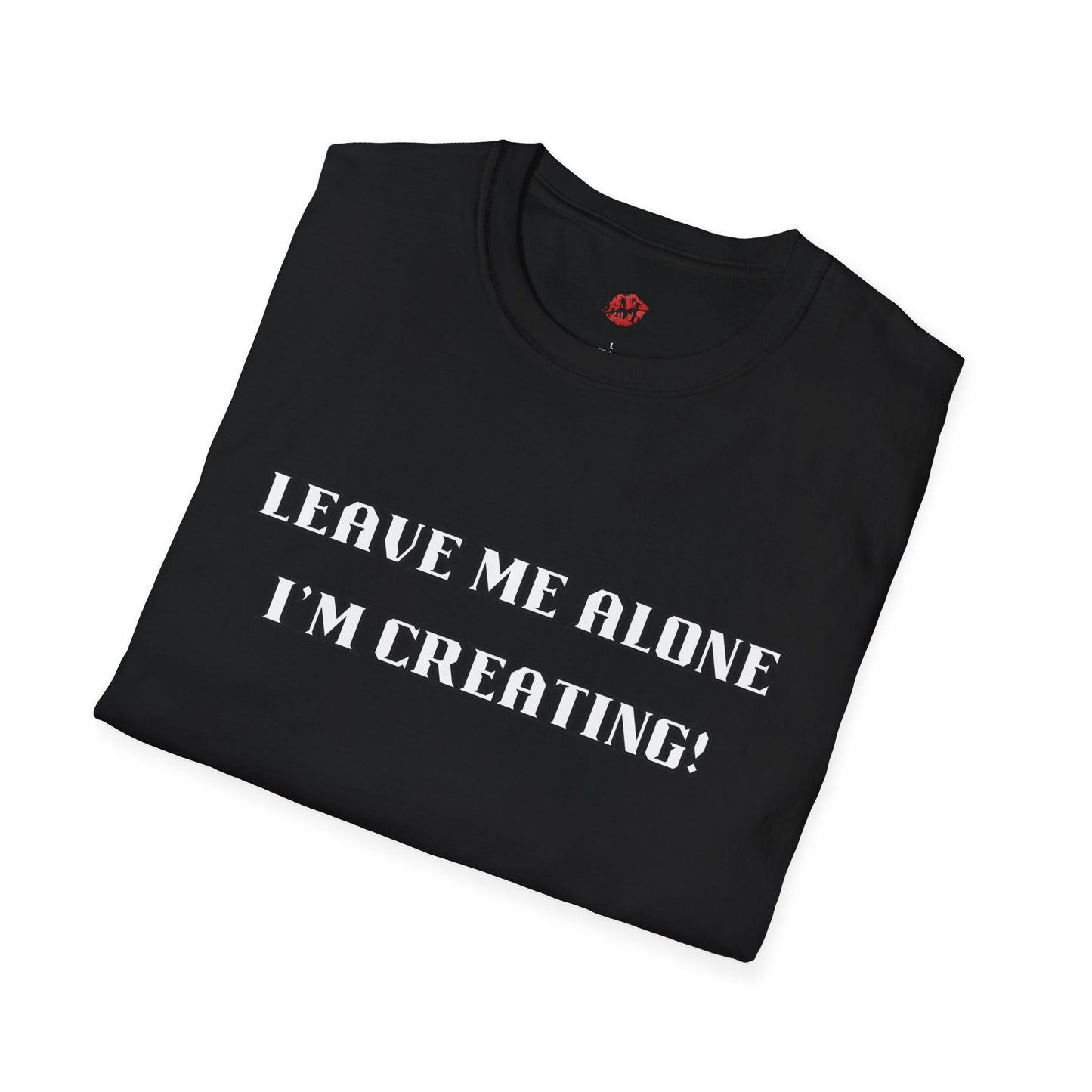 Graphic Tee - Leave Me Alone I'm Creating