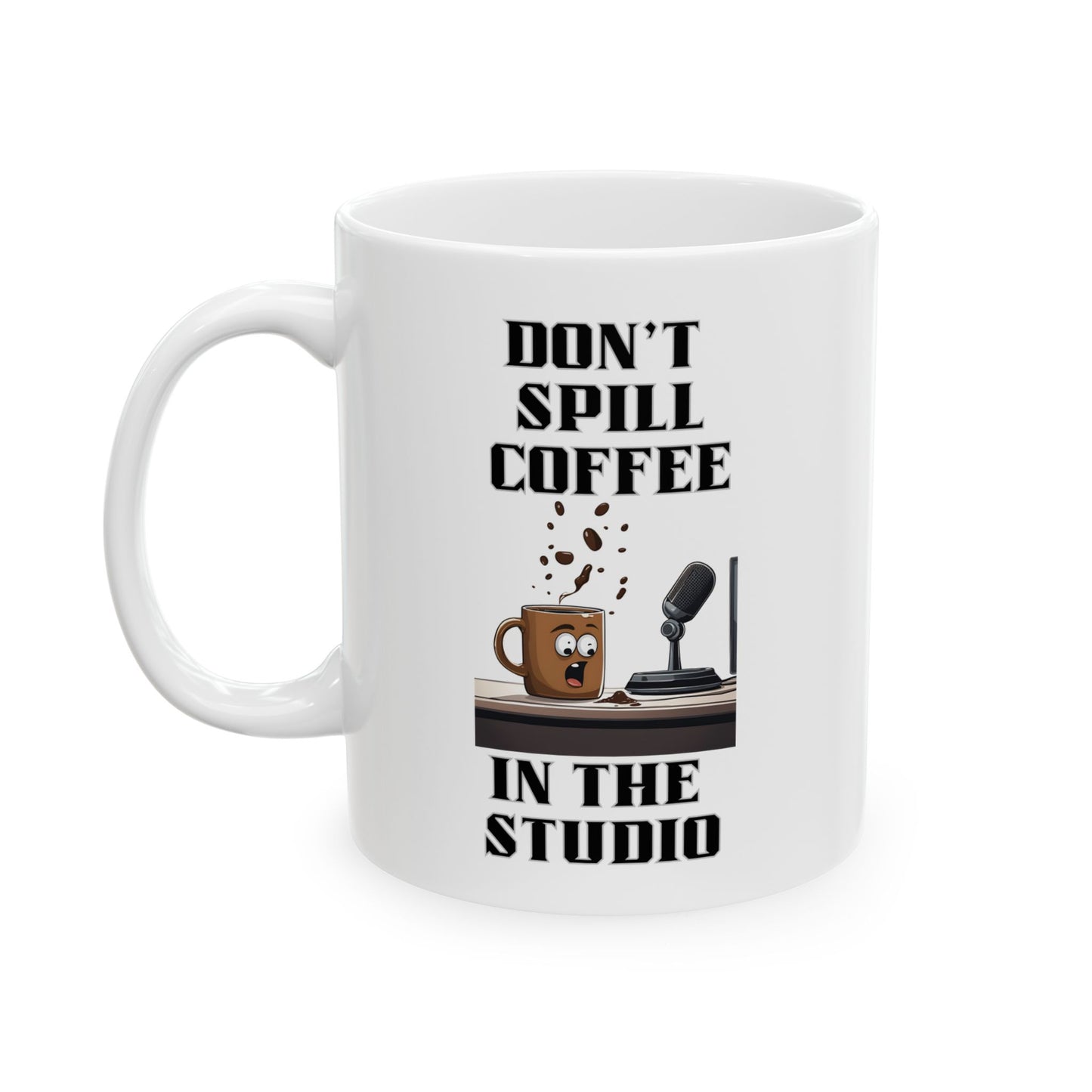 Mug - Don't Spill the Coffee in the Studio