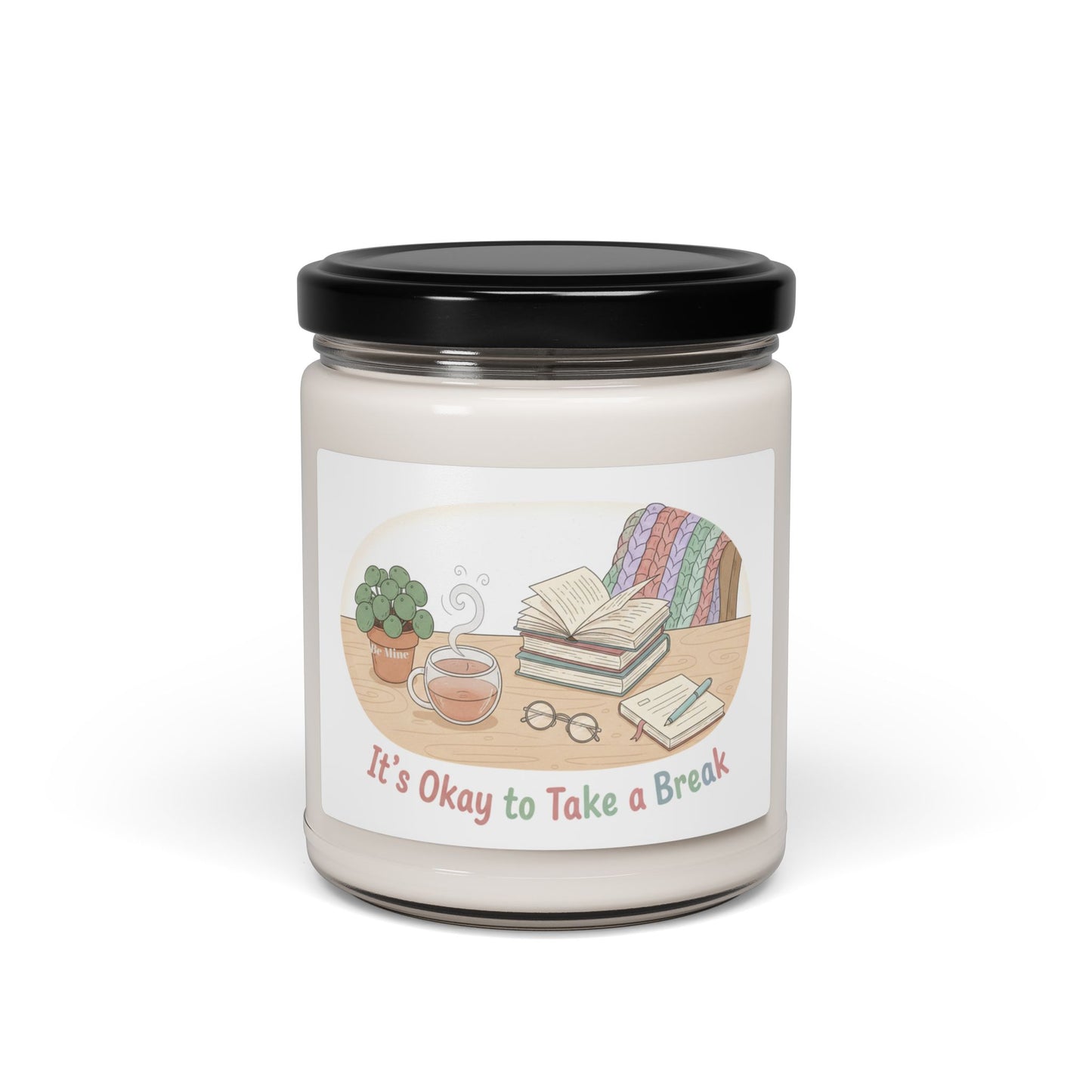 Relaxing Soy Candle — “It’s Okay to Take a Break” 9oz