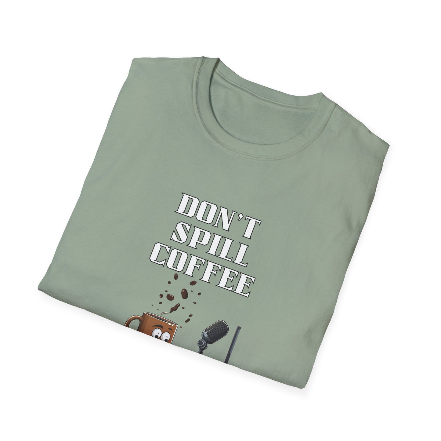 Don't Spill the Coffee in the Studio Unisex Softstyle T-Shirt