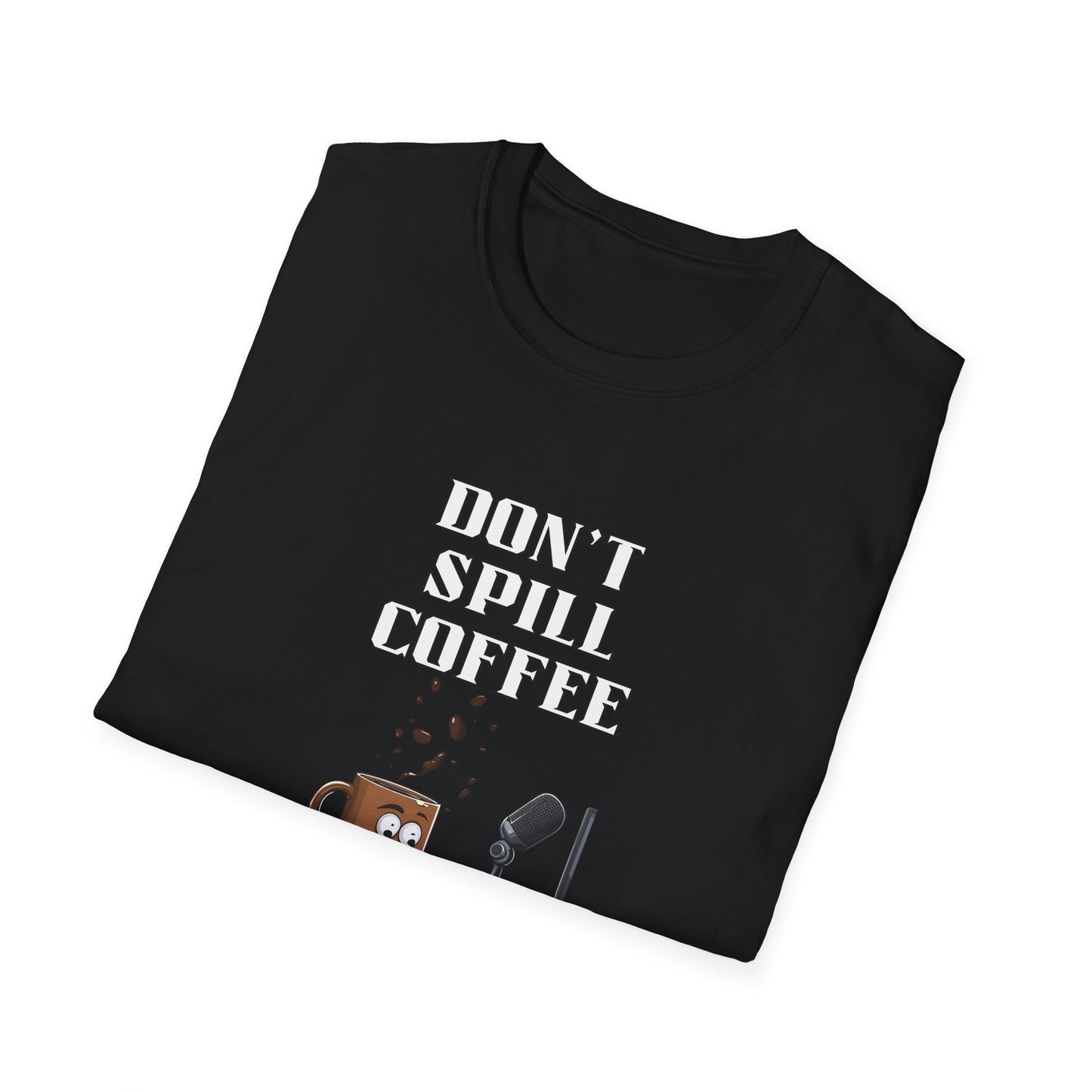 Don't Spill the Coffee in the Studio Unisex Softstyle T-Shirt