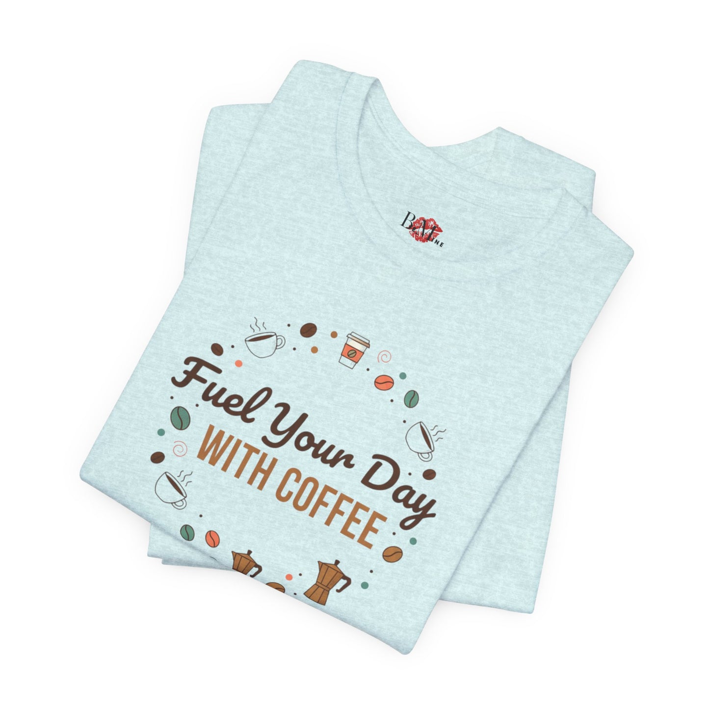 Fuel Your Day With Coffee Tee | Coffee Lover Shirt, Caffeine Design