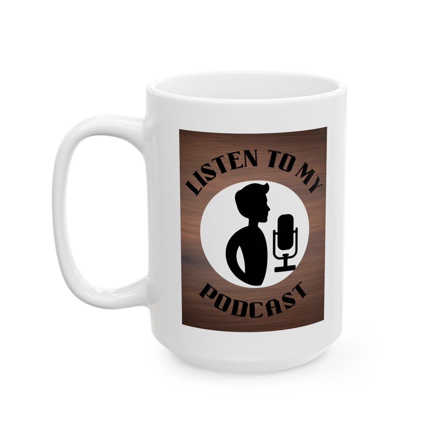 Mug with 'Listen to My Podcast' Design