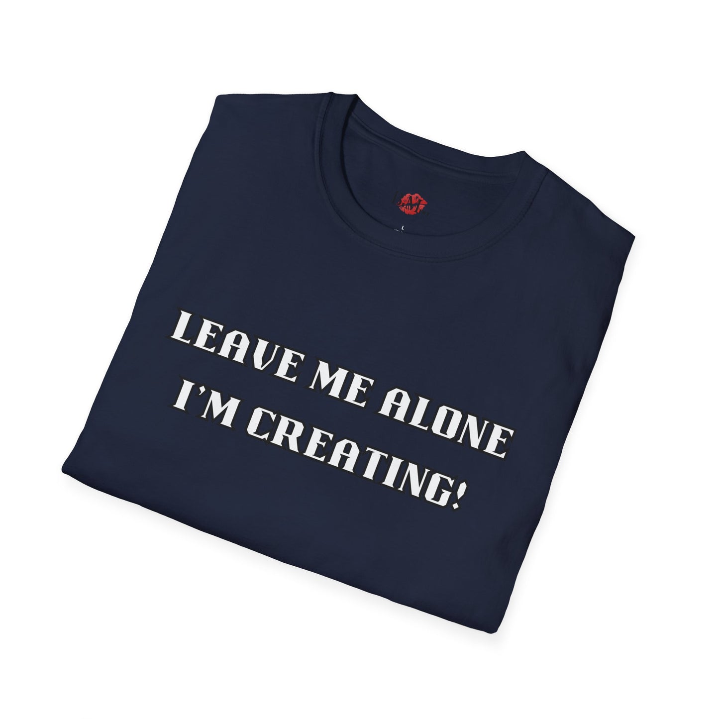 Graphic Tee - Leave Me Alone I'm Creating