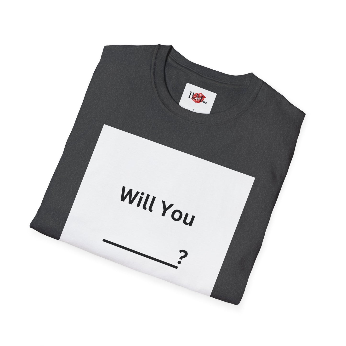 Proposal T-Shirt "Will You ___? Say Yes!" — Funny Engagement/Proposal Tee