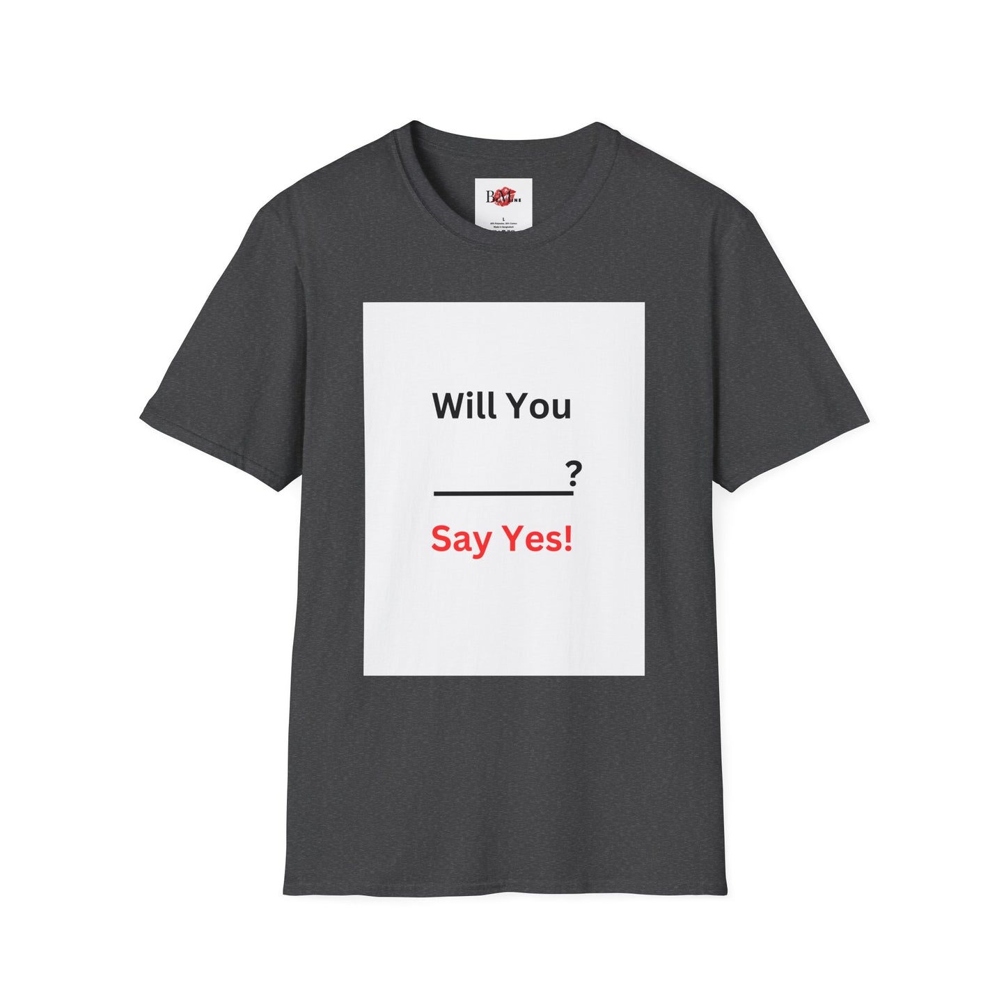 Proposal T-Shirt "Will You ___? Say Yes!" — Funny Engagement/Proposal Tee