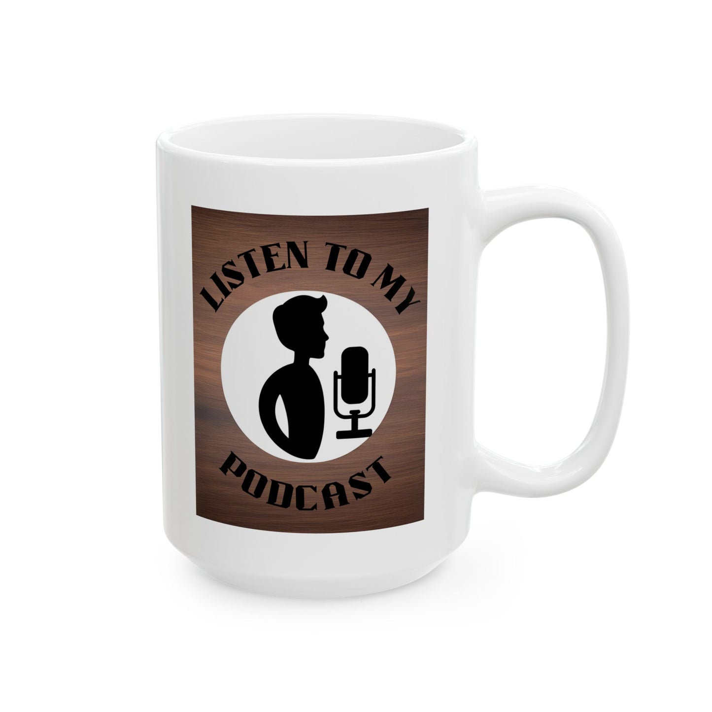 Mug with 'Listen to My Podcast' Design